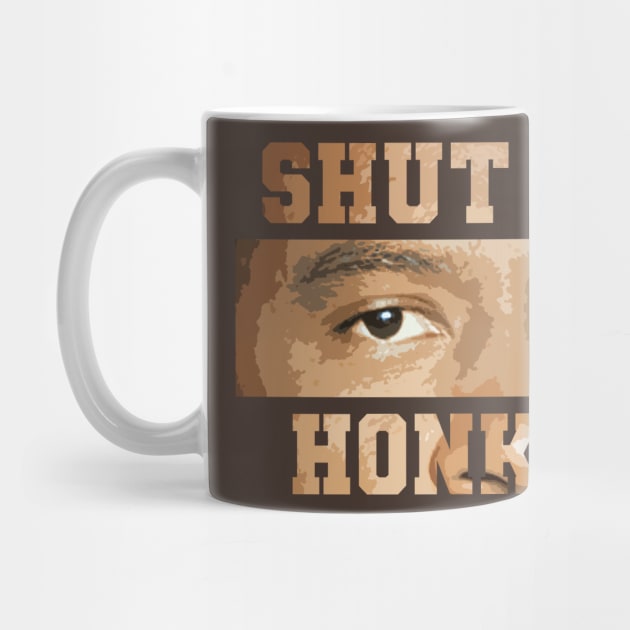 Shut Up Honky! by XINNSTORE